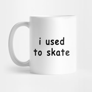 i used to skate Mug